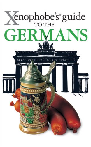 The Xenophobe's Guide to the Germans (Xenophobe's Guides)