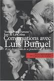 Conversations avec Luis Buñuel : Il est dangereux de se pencher au-dedans