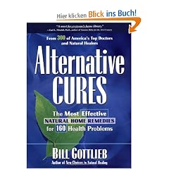 Alternative Cures: The Most Effective Natural Home Remedies for 160 Health Problems
