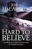 Hard to Believe: The High Cost and Infinite Value of Following Jesus