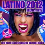 Details zu "Latino 2012 Greatest Hits (Bachata, Reggaeton, Cubaton, Merengue, Kuduro) [Explicit]"