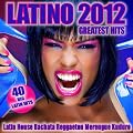 Latino 2012 Greatest Hits (Bachata, Reggaeton, Cubaton, Merengue, Kuduro) [Explicit]