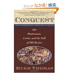 Conquest: Cortes, Montezuma, and the Fall of Old Mexico