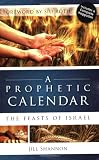A Prophetic Calendar: The Feasts of Israel
