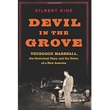 Devil in the Grove: Thurgood Marshall, the Groveland Boys, and the Dawn of a New America