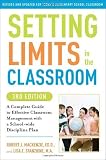 Setting Limits in the Classroom, 3rd Edition: A Complete Guide to Effective Classroom Management with a School-wide Discipline Plan 3 Rev Upd Edition by Mackenzie, Robert J., Stanzione, Lisa (2010)