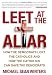 Left at the Altar: How the Democrats Lost the Catholics and How the Catholics Can Save the Democrats