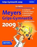 Meyers Grips-Gymnastik 2009: Das tägliche 5-Minuten-Training für Gedächtnis, schnelles Denken, Konzentration und Kreativität. Mit vielen Rätseln, Tipps und Infos