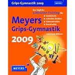 Meyers Grips-Gymnastik 2009: Das tägliche 5-Minuten-Training für Gedächtnis, schnelles Denken, Konzentration und Kreativität. Mit vielen Rätseln, Tipps und Infos