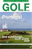 Golf Guide Portugal 2009: Die sch&ouml;nsten Golfziele - Mit Landkarten, Anfahrtbeschreibungen, Greenfee- und Platzangaben zu allen Golfpl&auml;tzen - 