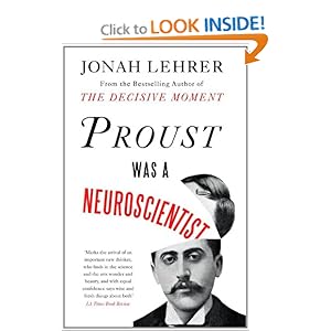 Proust Was a Neuroscientist  - Jonah Lehrer  