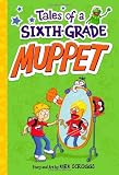 Tales of a Sixth-Grade Muppet (The Muppets)