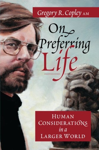 On Preferring Life: Human Considerations in a Larger World