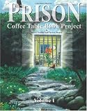 Prison Coffee Table Book Project (Volume 1)