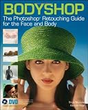 Bodyshop: The PhotoShop Retouching Guide for the Face and Body Bodyshop: The PhotoShop Retouching Guide for the Face and Body