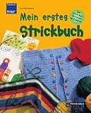 Mein erstes Strickbuch: Der Strick-Kurs f�r Kinder