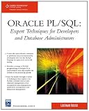  : Oracle PL/SQL: Expert Techniques For Developers and Database Administrators (Charles River Media Programming)