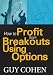 How to Profit from Breakouts Using Options