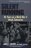 Silent Running: My Years on a World War II Attack Submarine