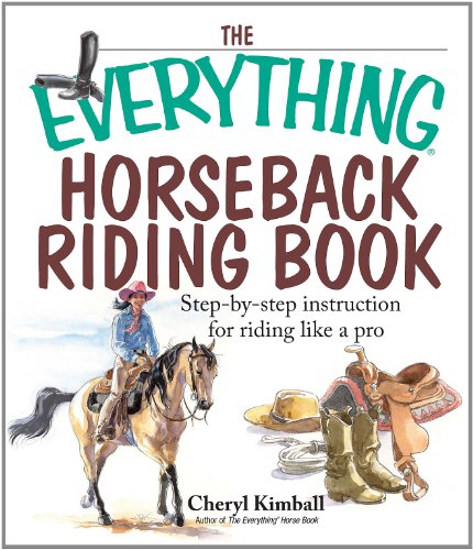 The Everything Horseback Riding Book: Step-by-step Instruction to Riding Like a Pro (Everything®)