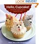 Hello, Cupcake!: Irresistibly Playful Creations Anyone Can Make