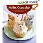 Hello, Cupcake!: Irresistibly Playful Creations Anyone Can Make