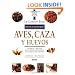 Aves, caza y huevos: Tecnicas y recetas de la escuela de cocina mas famosa del mundo (Le Cordon Bleu tecnicas culinarias series)