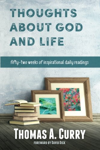 Thoughts About God and Life: Fifty-two Weeks of Inspirational Reading
