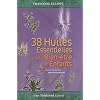 38 huiles Essentielles pour le Bien-�tre des Enfants : Avec un jeu de cartes des anges