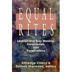 Equal Rites: Lesbian and Gay Worship, Ceremonies, and Celebrations