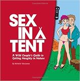 Sex in a Tent: A Wild Couples Guide to Getting Naughty in Nature