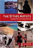The St Ives artists : a biography of place and time