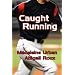 Caught Running