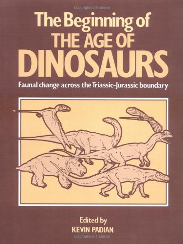The Beginning of the Age of Dinosaurs: Faunal Change across the Triassic-Jurassic Boundary (Faunal Changes Across the Triassic-Jurassic Boundary)
