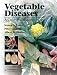 Vegetable Diseases: A Color Handbook
