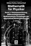 Mathematik f&uuml;r Physiker: Band 3: Variationsrechnung - Differentialgeometrie - Mathematische Grundlagen der allgemeinen Relativit&auml;tstheorie (Teubner Studienb&uuml;cher Mathematik) - Helmut Fischer, Helmut Kaul