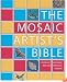 The Mosaic Artist's Bible: Over 300 Traditional and Contemporary Designs