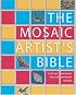 The Mosaic Artist's Bible: Over 300 Traditional and Contemporary Designs