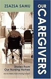 Our Caregivers: Stories From Our Nursing Homes