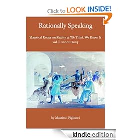 Rationally Speaking: Skeptical Essays on Reality as We Think We Know It - Volume I