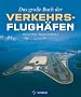 Das gro�e Buch der Verkehrsflugh�fen