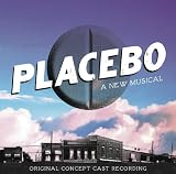 Placebo - A New Musical [Original Concept Cast Recording]