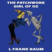 The Patchwork Girl of Oz: Wizard of Oz, Book 7, Special Annotated Edition | L Frank Baum