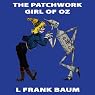 The Patchwork Girl of Oz: Wizard of Oz, Book 7, Special Annotated Edition