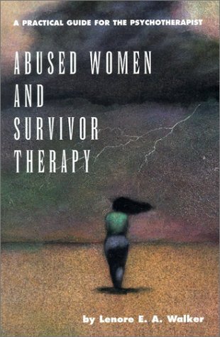 By Lenore E. A. Walker Abused Women and Survivor Therapy: A Practical Guide for the Psychotherapist (1st Frist Edition) [Paperback]