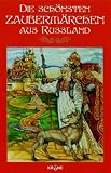 Die schoensten Zaubermaerchen aus Russland