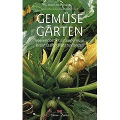 Gem�seg�rten: Beerenobst, Gartengem�se, Kr�uter und Bl�tenpflanzen