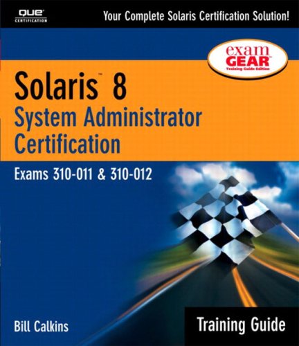 Solaris 8 Training Guide (310-011 and 310-012): System Administrator Certification (Pt.I, II)