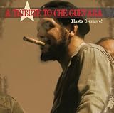 Revue Various Artists  / A Tribute to Che Guevara: Hasta Siempre!