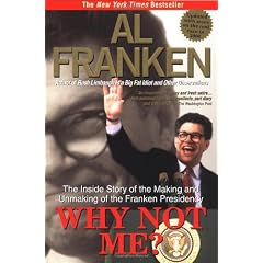 Why Not Me?: The Inside Story of the Making and Unmaking of the Franken Presidency